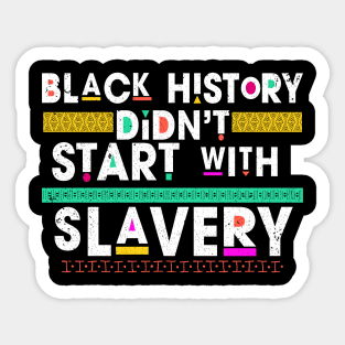 Black History Didn't Start With Slavery Sticker